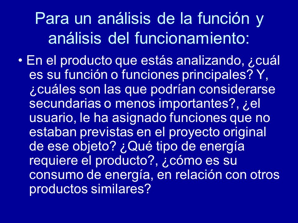 Para un análisis de la función y análisis del funcionamiento: