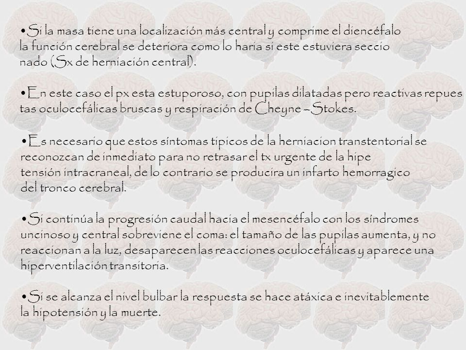 Si la masa tiene una localización más central y comprime el diencéfalo
