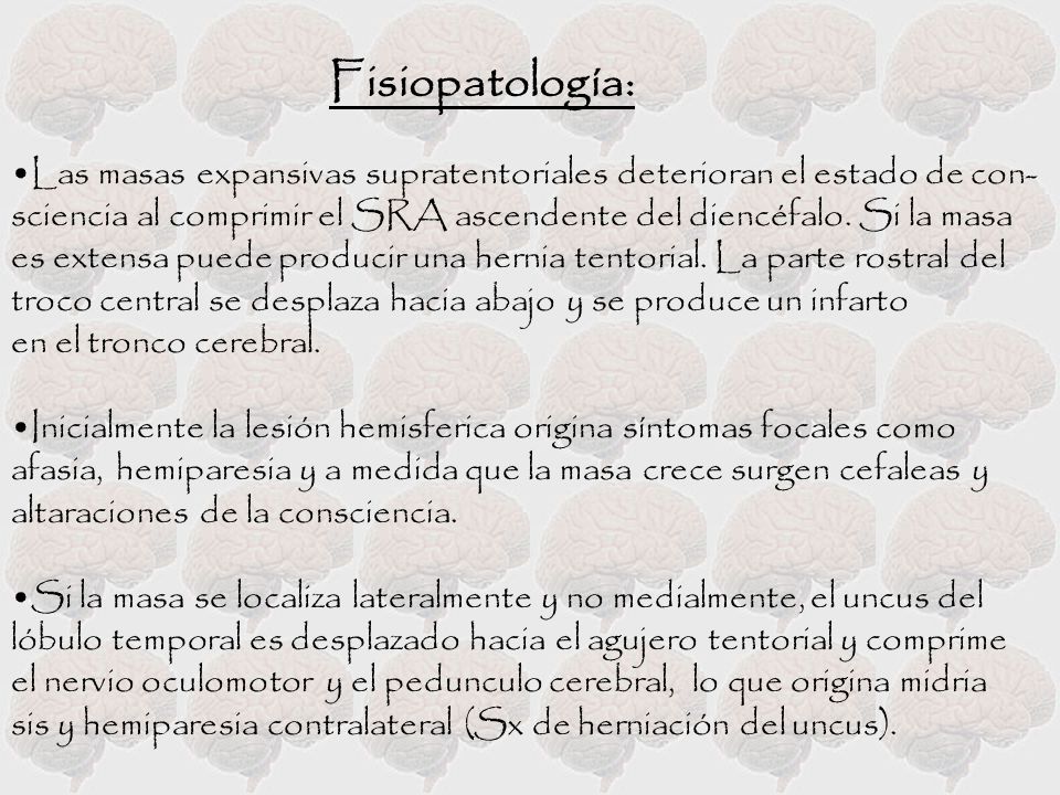 Fisiopatología: Las masas expansivas supratentoriales deterioran el estado de con-