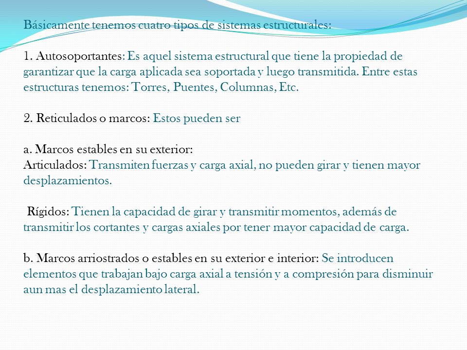 Básicamente tenemos cuatro tipos de sistemas estructurales: 1