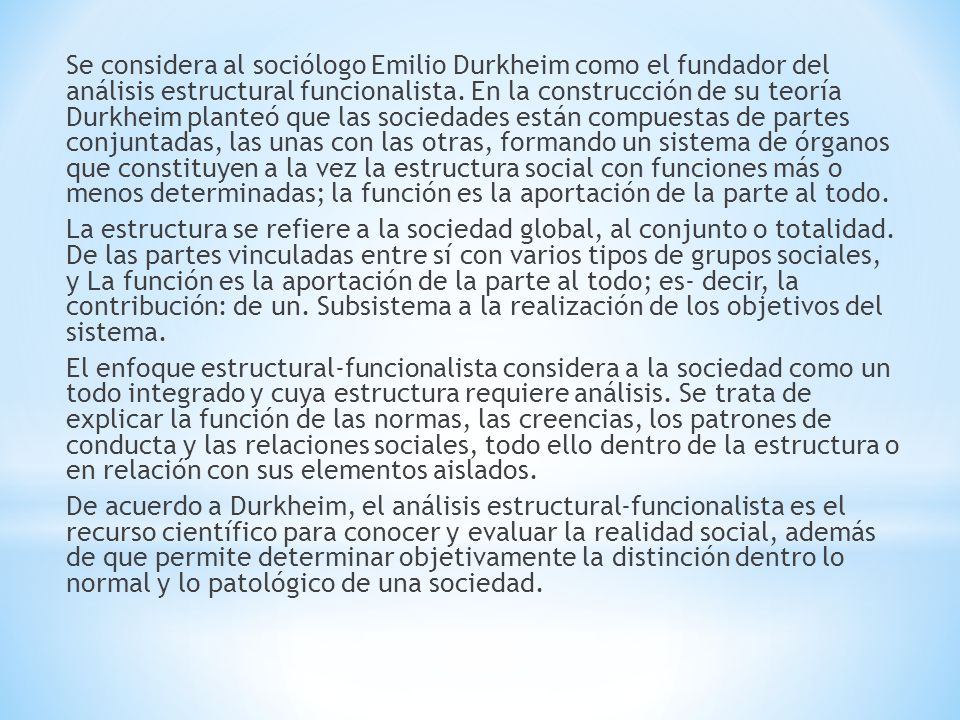 Se considera al sociólogo Emilio Durkheim como el fundador del análisis estructural funcionalista.