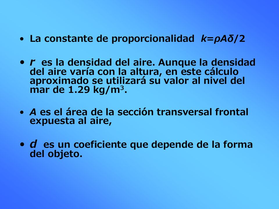 d es un coeficiente que depende de la forma del objeto.
