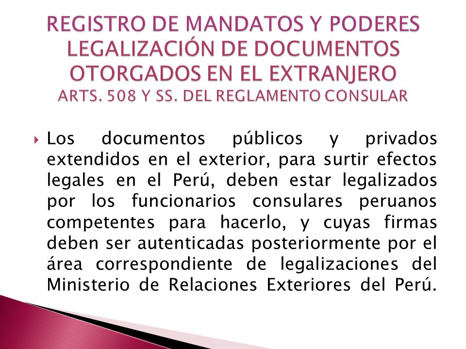 REGISTRO DE MANDATOS Y PODERES LEGALIZACIÓN DE DOCUMENTOS OTORGADOS EN EL EXTRANJERO ARTS. 508 Y SS. DEL REGLAMENTO CONSULAR