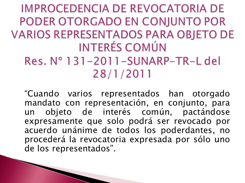 IMPROCEDENCIA DE REVOCATORIA DE PODER OTORGADO EN CONJUNTO POR VARIOS REPRESENTADOS PARA OBJETO DE INTERÉS COMÚN Res. N° SUNARP-TR-L del 28/1/2011