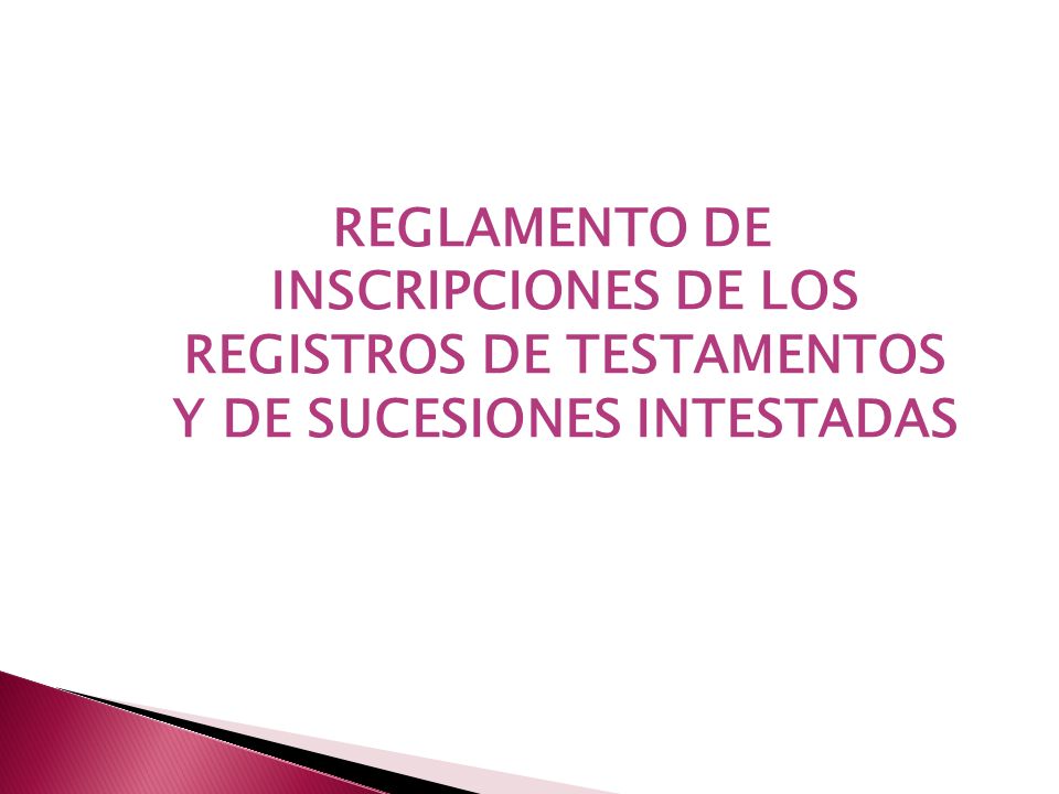 REGLAMENTO DE INSCRIPCIONES DE LOS REGISTROS DE TESTAMENTOS Y DE SUCESIONES INTESTADAS