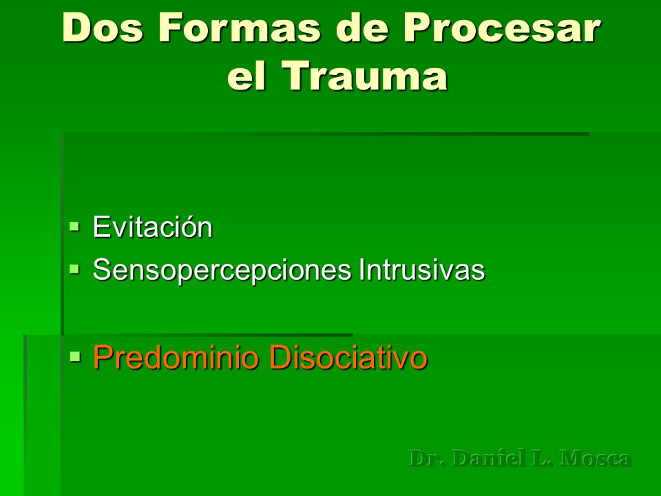 Dos Formas de Procesar el Trauma Predominio Disociativo Evitación