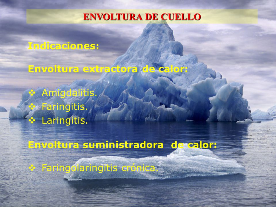 ENVOLTURA DE CUELLO Indicaciones: Envoltura extractora de calor: Amigdalitis. Faringitis. Laringitis.