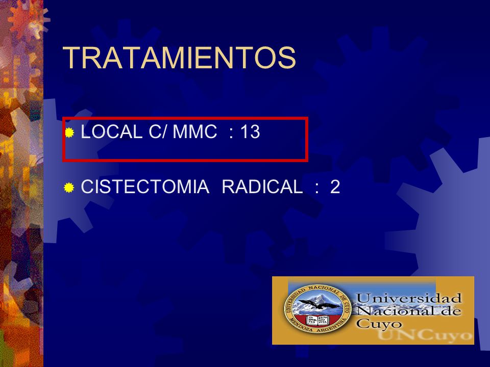 TRATAMIENTOS LOCAL C/ MMC : 13 CISTECTOMIA RADICAL : 2