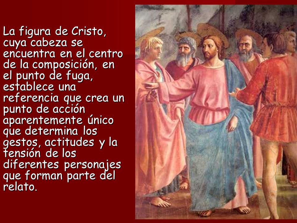La figura de Cristo, cuya cabeza se encuentra en el centro de la composición, en el punto de fuga, establece una referencia que crea un punto de acción aparentemente único que determina los gestos, actitudes y la tensión de los diferentes personajes que forman parte del relato.