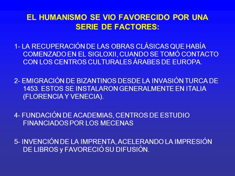 EL HUMANISMO SE VIO FAVORECIDO POR UNA SERIE DE FACTORES: