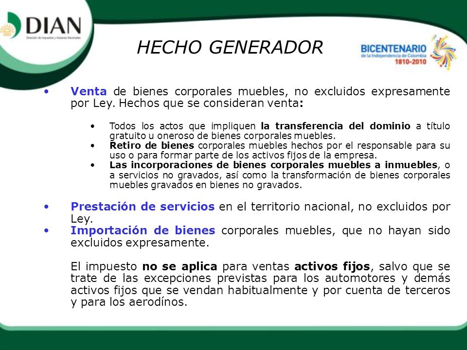 HECHO GENERADOR Venta de bienes corporales muebles, no excluidos expresamente por Ley. Hechos que se consideran venta: