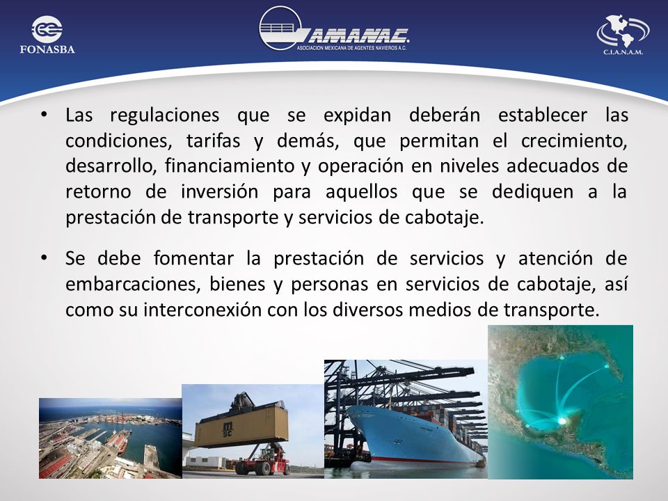Las regulaciones que se expidan deberán establecer las condiciones, tarifas y demás, que permitan el crecimiento, desarrollo, financiamiento y operación en niveles adecuados de retorno de inversión para aquellos que se dediquen a la prestación de transporte y servicios de cabotaje.