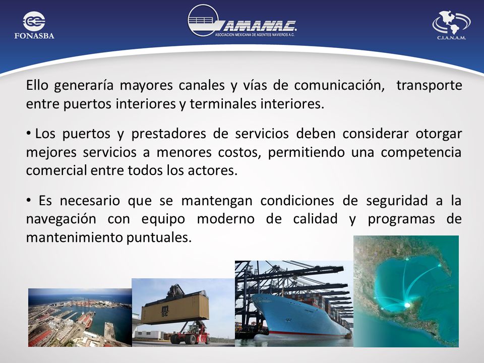 Ello generaría mayores canales y vías de comunicación, transporte entre puertos interiores y terminales interiores.