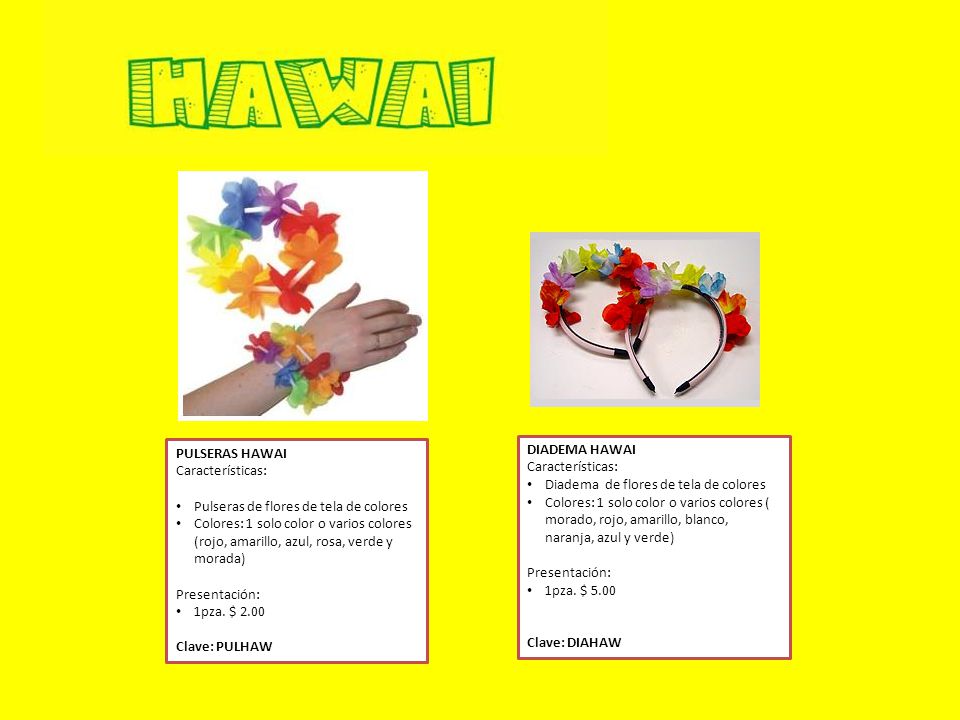 PULSERAS HAWAI Características: Pulseras de flores de tela de colores.