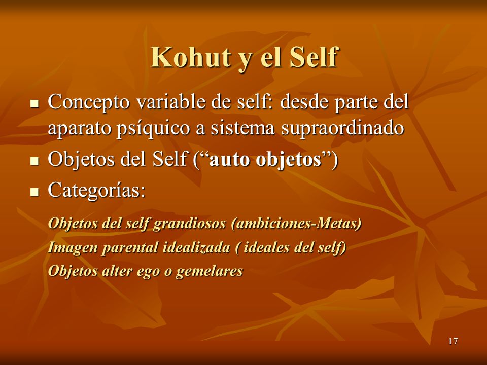 Kohut y el Self Concepto variable de self: desde parte del aparato psíquico a sistema supraordinado.