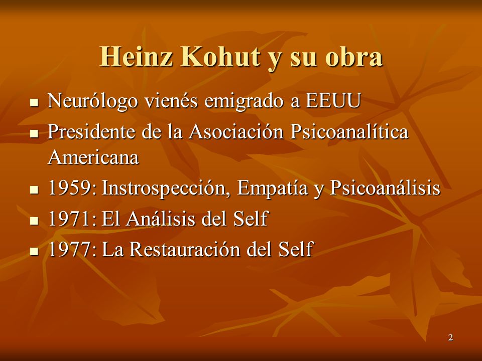 Heinz Kohut y su obra Neurólogo vienés emigrado a EEUU
