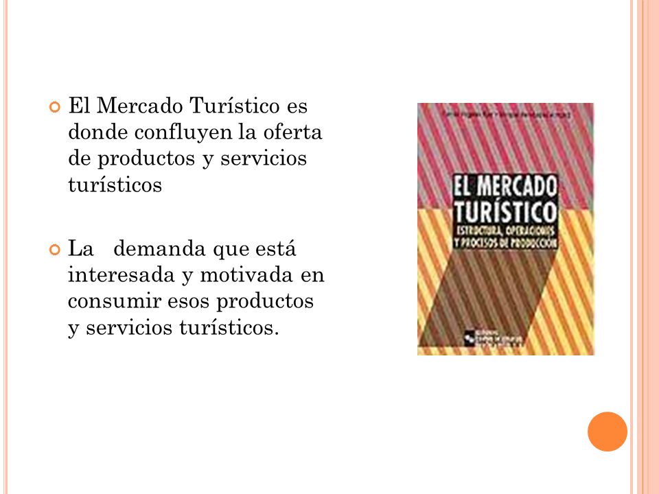 El Mercado Turístico es donde confluyen la oferta de productos y servicios turísticos