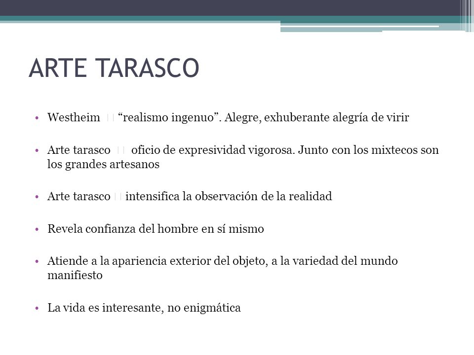 ARTE TARASCO Westheim  realismo ingenuo . Alegre, exhuberante alegría de virir.