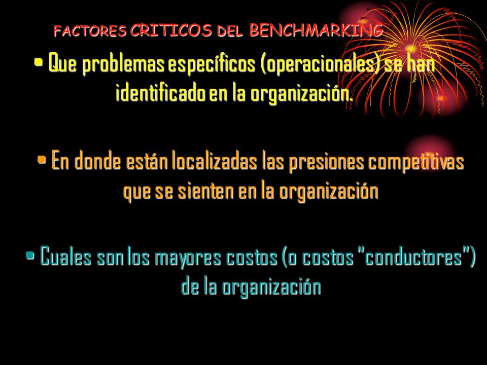 FACTORES CRITICOS DEL BENCHMARKING. Que problemas específicos (operacionales) se han identificado en la organización.