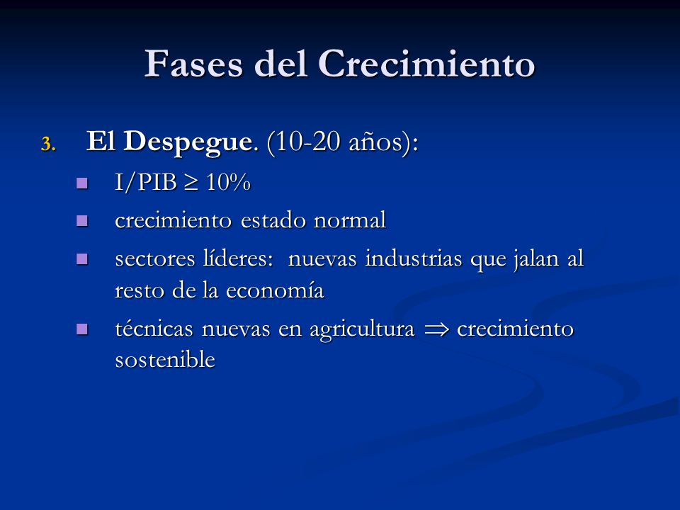 Fases del Crecimiento El Despegue. (10-20 años): I/PIB  10%