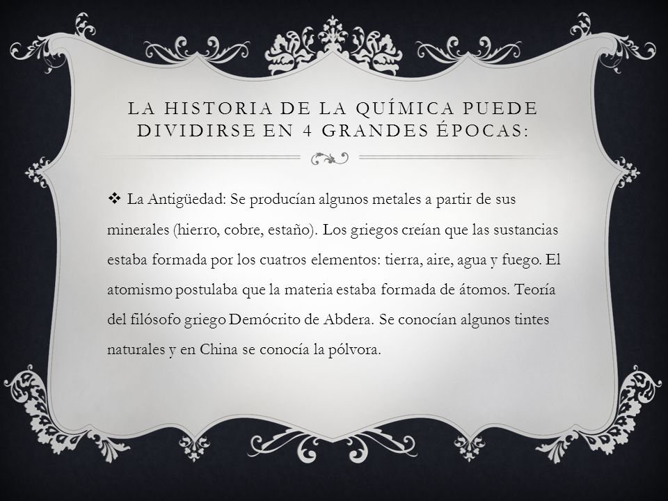 La Historia de la Química puede dividirse en 4 grandes épocas: