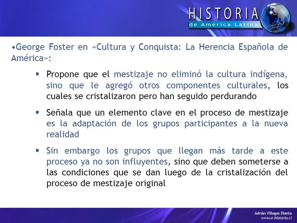 George Foster en «Cultura y Conquista: La Herencia Española de América»: