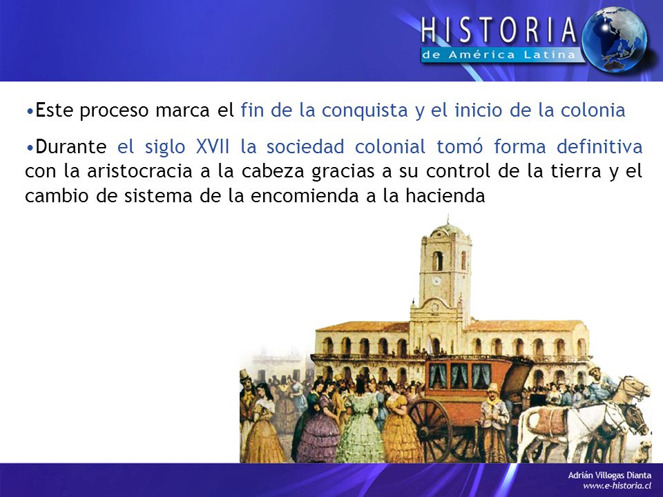 Este proceso marca el fin de la conquista y el inicio de la colonia