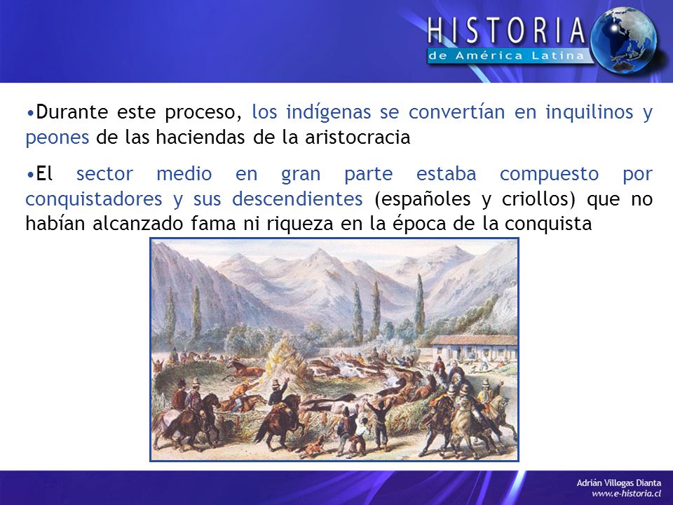 Durante este proceso, los indígenas se convertían en inquilinos y peones de las haciendas de la aristocracia