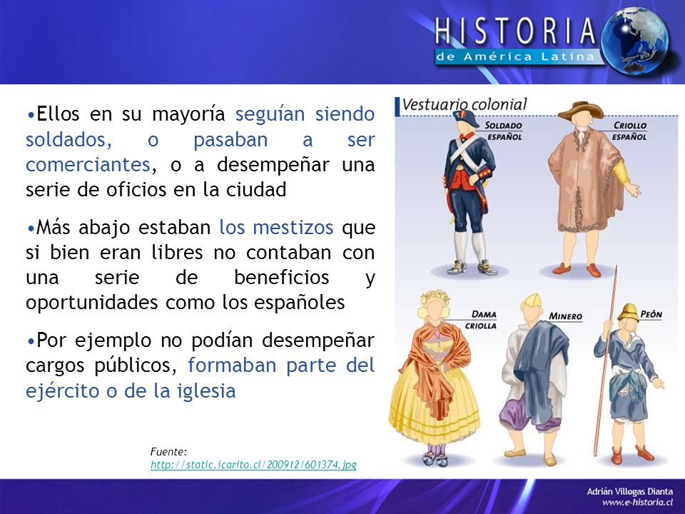 Ellos en su mayoría seguían siendo soldados, o pasaban a ser comerciantes, o a desempeñar una serie de oficios en la ciudad