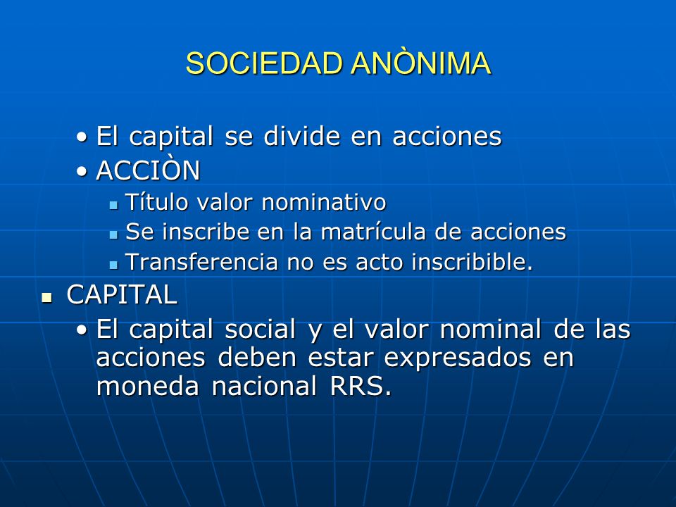 SOCIEDAD ANÒNIMA El capital se divide en acciones ACCIÒN CAPITAL