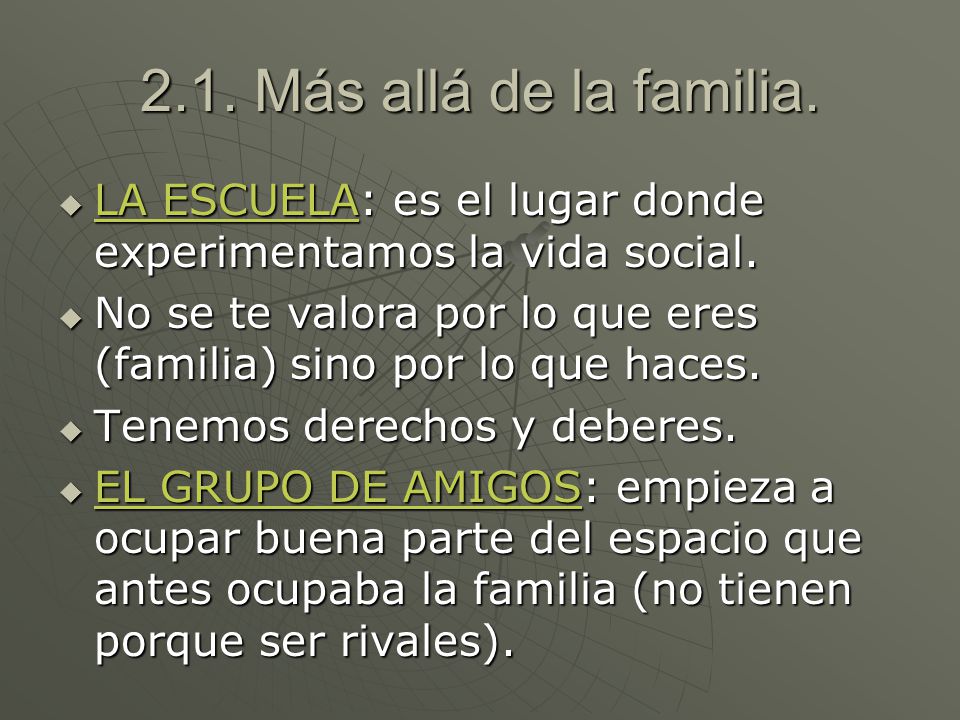 2.1. Más allá de la familia. LA ESCUELA: es el lugar donde experimentamos la vida social.