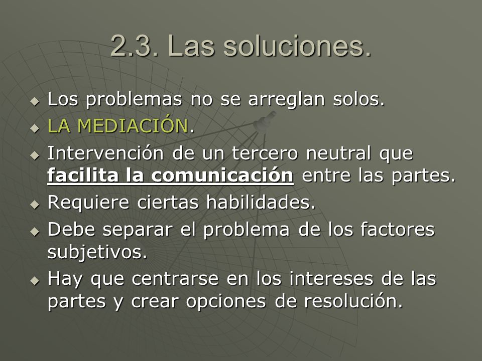 2.3. Las soluciones. Los problemas no se arreglan solos. LA MEDIACIÓN.