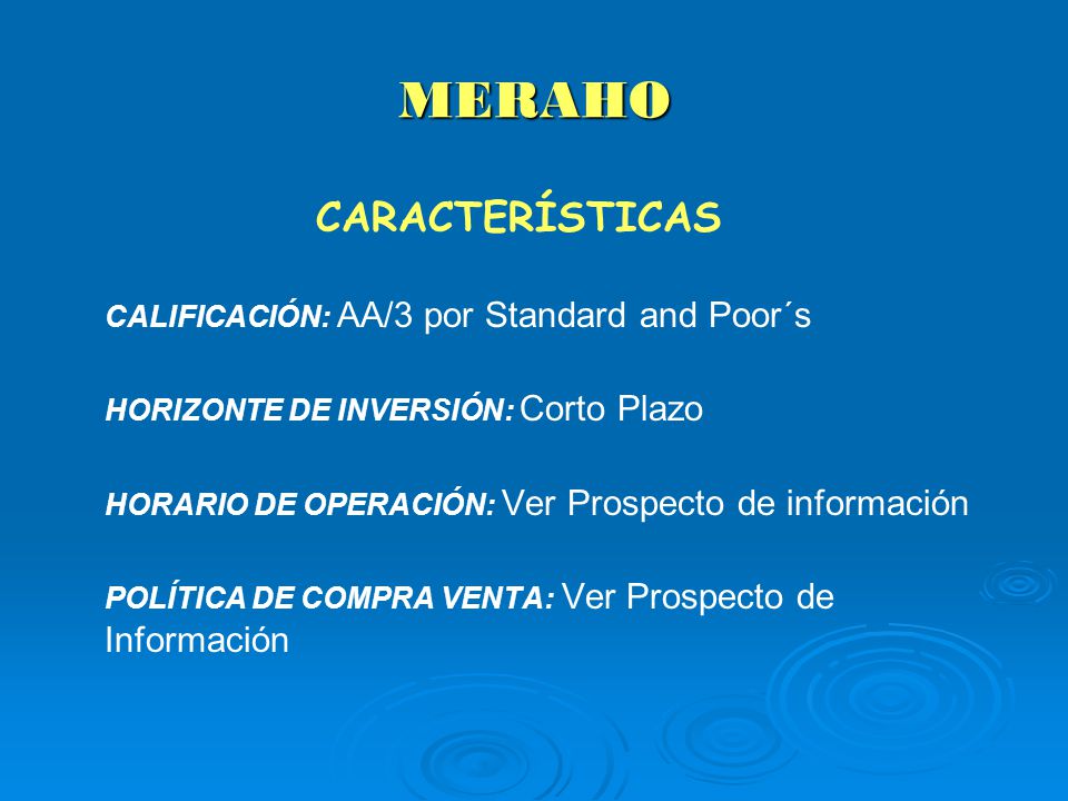 MERAHO CARACTERÍSTICAS CALIFICACIÓN: AA/3 por Standard and Poor´s