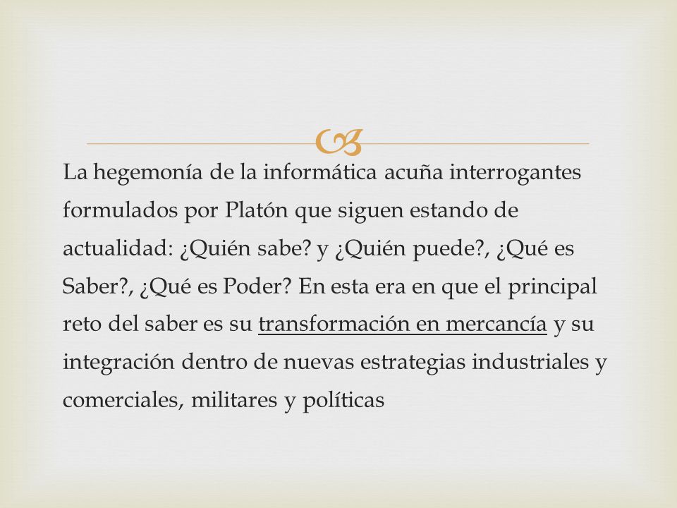 La hegemonía de la informática acuña interrogantes formulados por Platón que siguen estando de actualidad: ¿Quién sabe.
