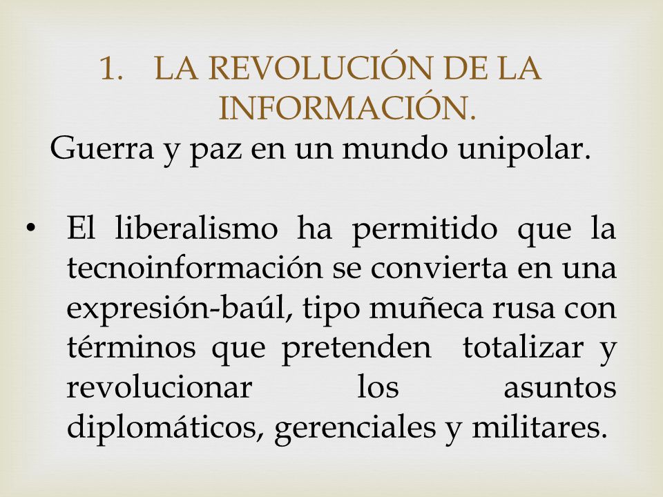 LA REVOLUCIÓN DE LA INFORMACIÓN. Guerra y paz en un mundo unipolar.