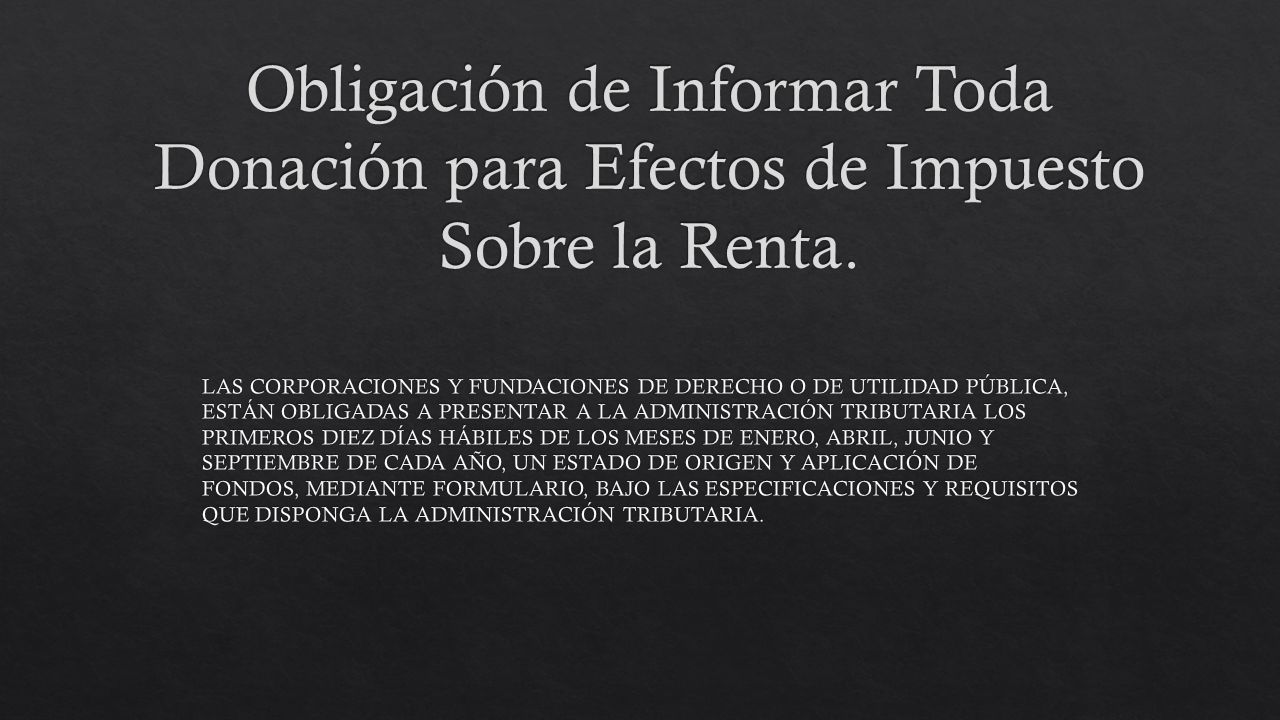 Obligación de Informar Toda Donación para Efectos de Impuesto Sobre la Renta.