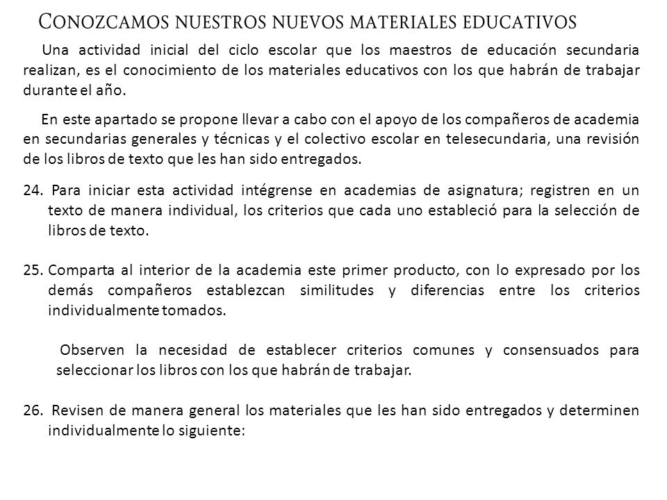 Una actividad inicial del ciclo escolar que los maestros de educación secundaria realizan, es el conocimiento de los materiales educativos con los que habrán de trabajar durante el año.