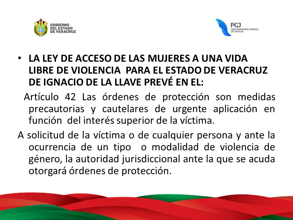 LA LEY DE ACCESO DE LAS MUJERES A UNA VIDA LIBRE DE VIOLENCIA PARA EL ESTADO DE VERACRUZ DE IGNACIO DE LA LLAVE PREVÉ EN EL: