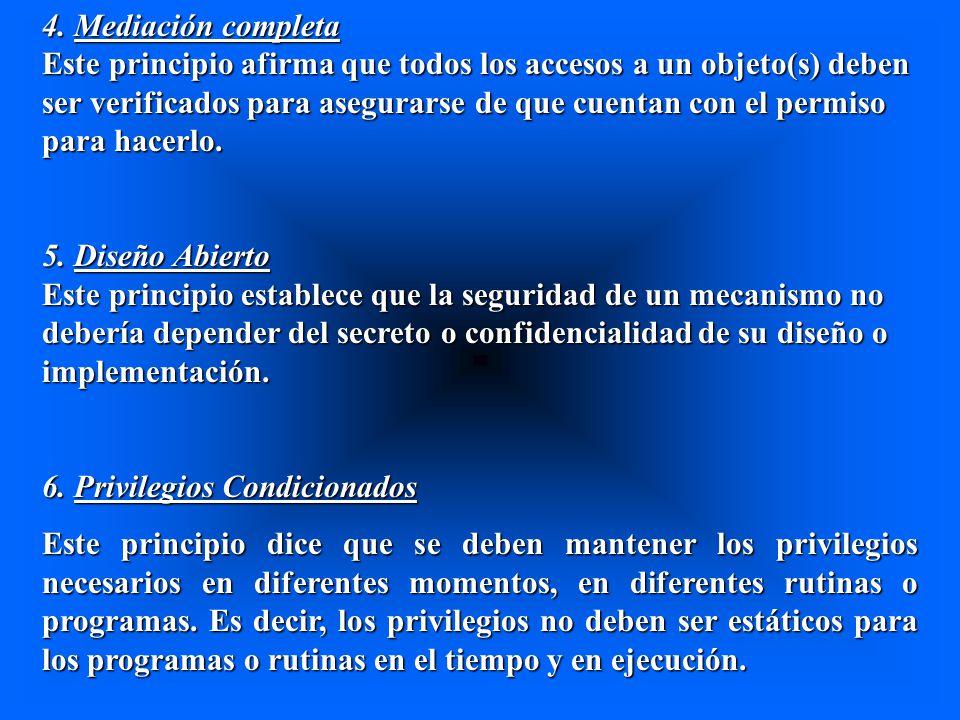 4. Mediación completa Este principio afirma que todos los accesos a un objeto(s) deben ser verificados para asegurarse de que cuentan con el permiso para hacerlo.