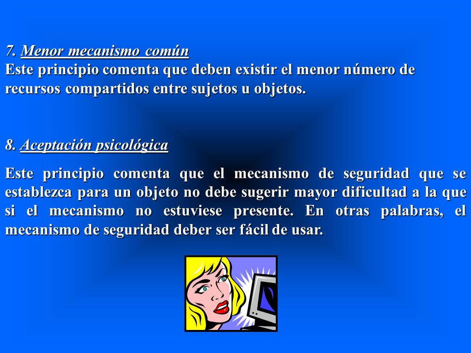 7. Menor mecanismo común Este principio comenta que deben existir el menor número de recursos compartidos entre sujetos u objetos.