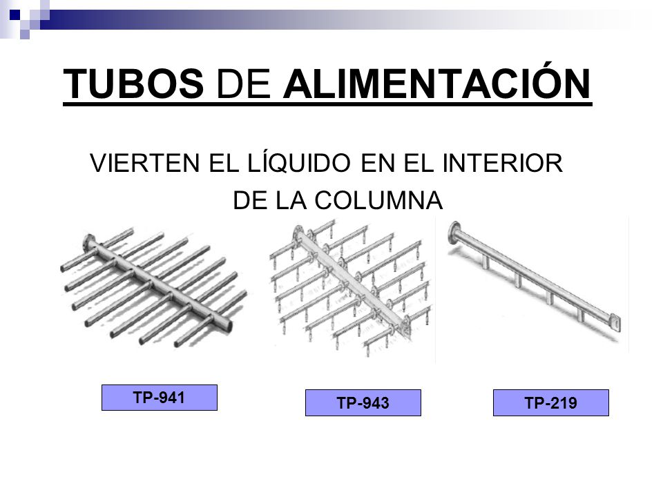 TUBOS DE ALIMENTACIÓN VIERTEN EL LÍQUIDO EN EL INTERIOR DE LA COLUMNA