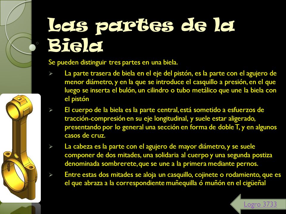 Las partes de la Biela Se pueden distinguir tres partes en una biela.