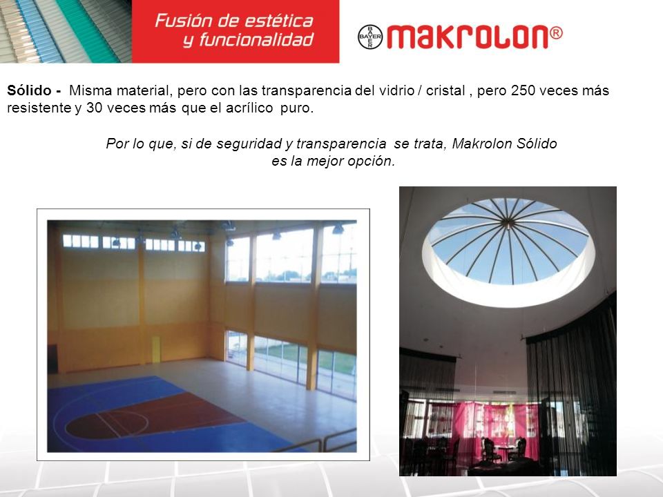 Por lo que, si de seguridad y transparencia se trata, Makrolon Sólido