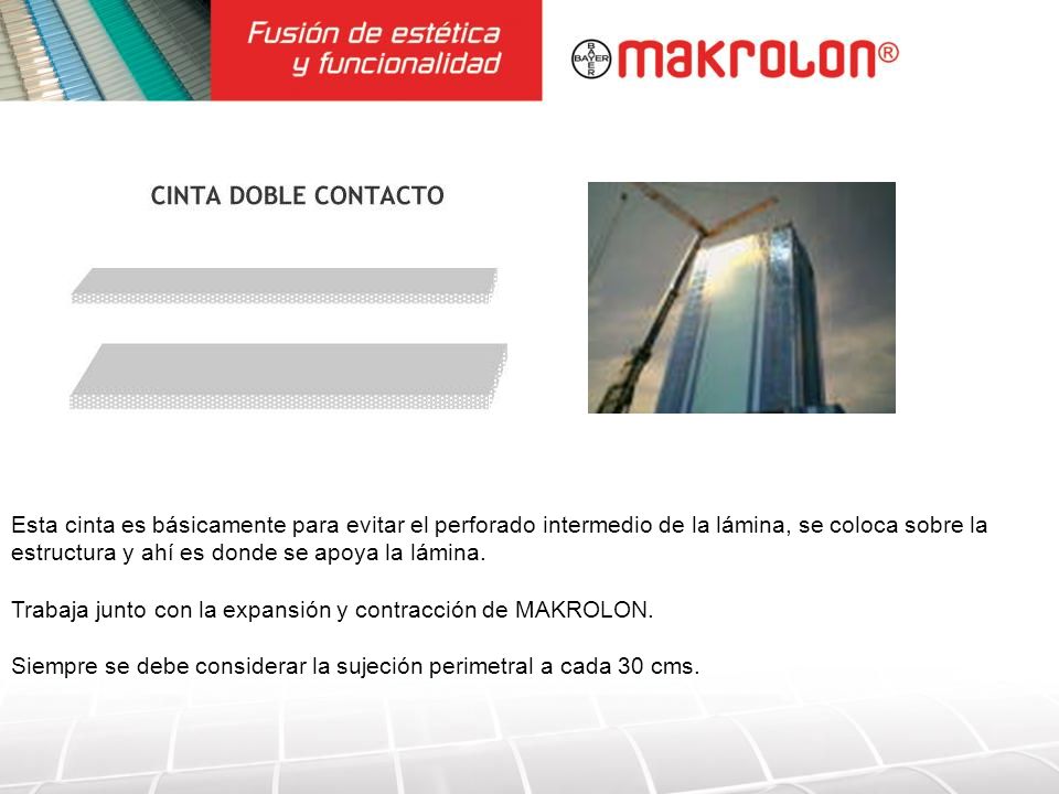 Esta cinta es básicamente para evitar el perforado intermedio de la lámina, se coloca sobre la estructura y ahí es donde se apoya la lámina.
