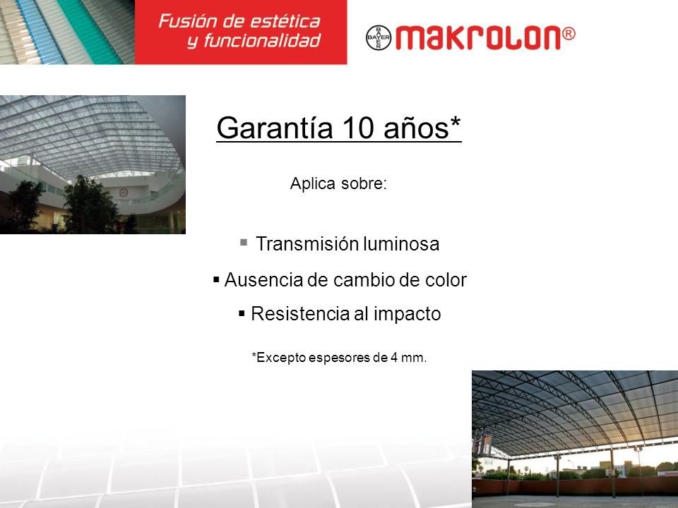 Garantía 10 años* Transmisión luminosa Ausencia de cambio de color