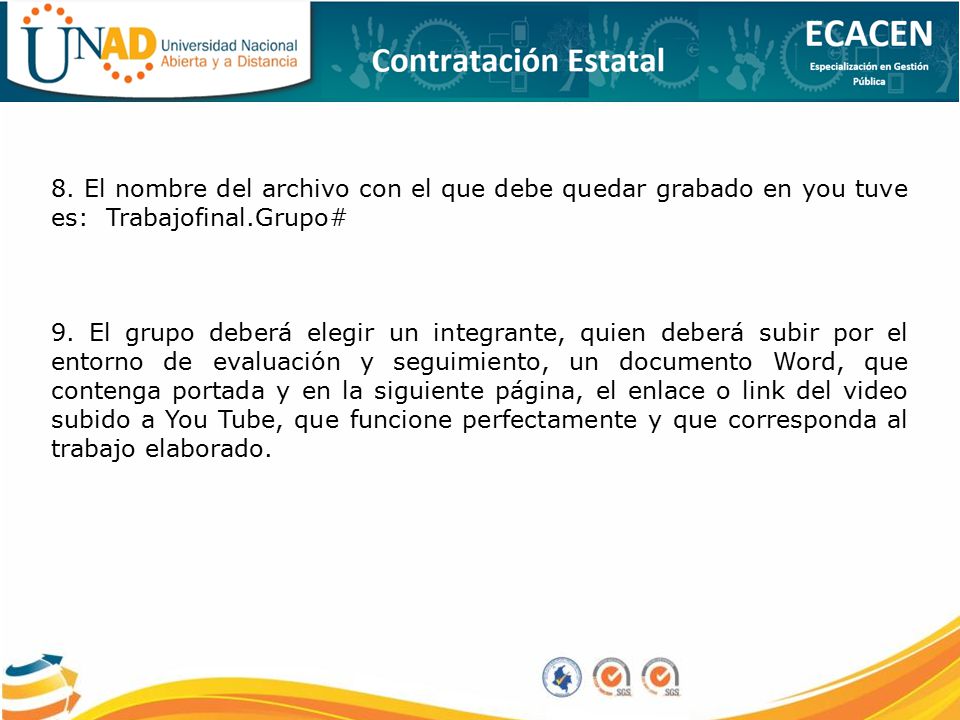 8. El nombre del archivo con el que debe quedar grabado en you tuve es: Trabajofinal.Grupo#
