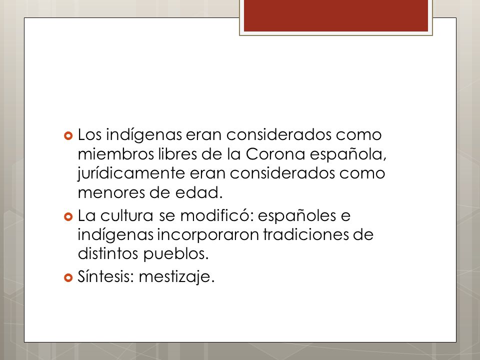 Los indígenas eran considerados como miembros libres de la Corona española, jurídicamente eran considerados como menores de edad.