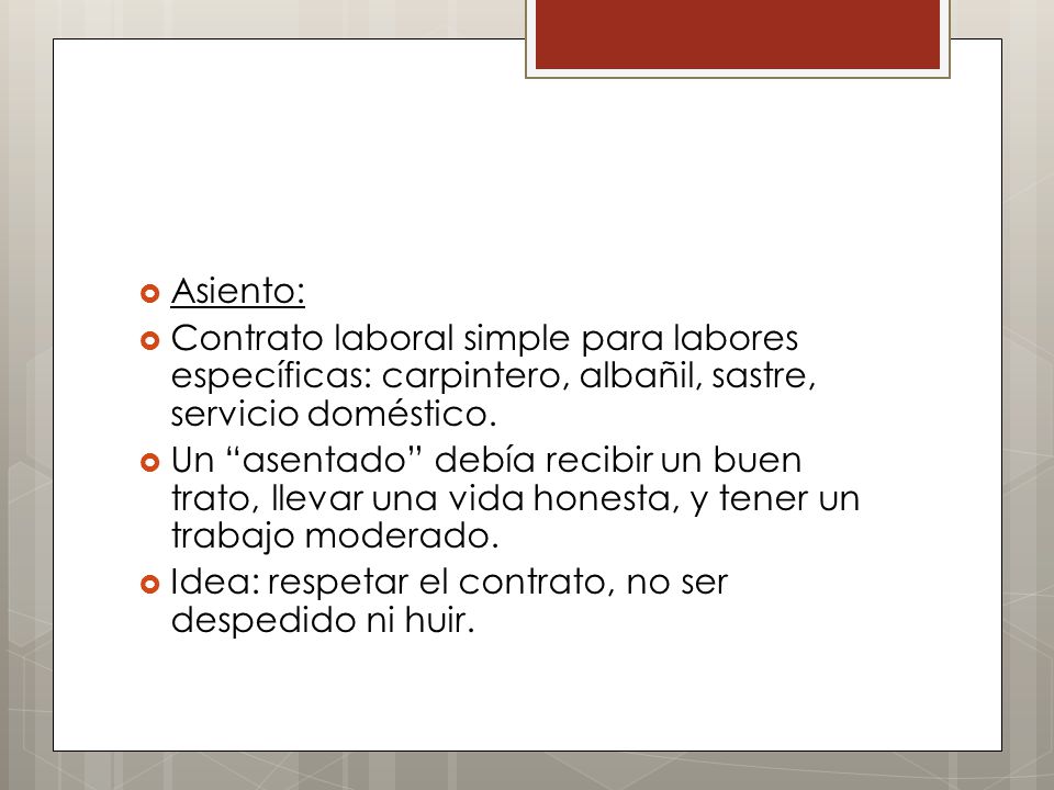 Asiento: Contrato laboral simple para labores específicas: carpintero, albañil, sastre, servicio doméstico.