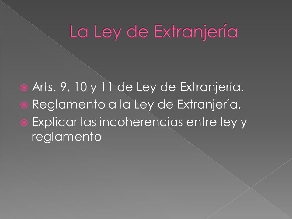 La Ley de Extranjería Arts. 9, 10 y 11 de Ley de Extranjería.