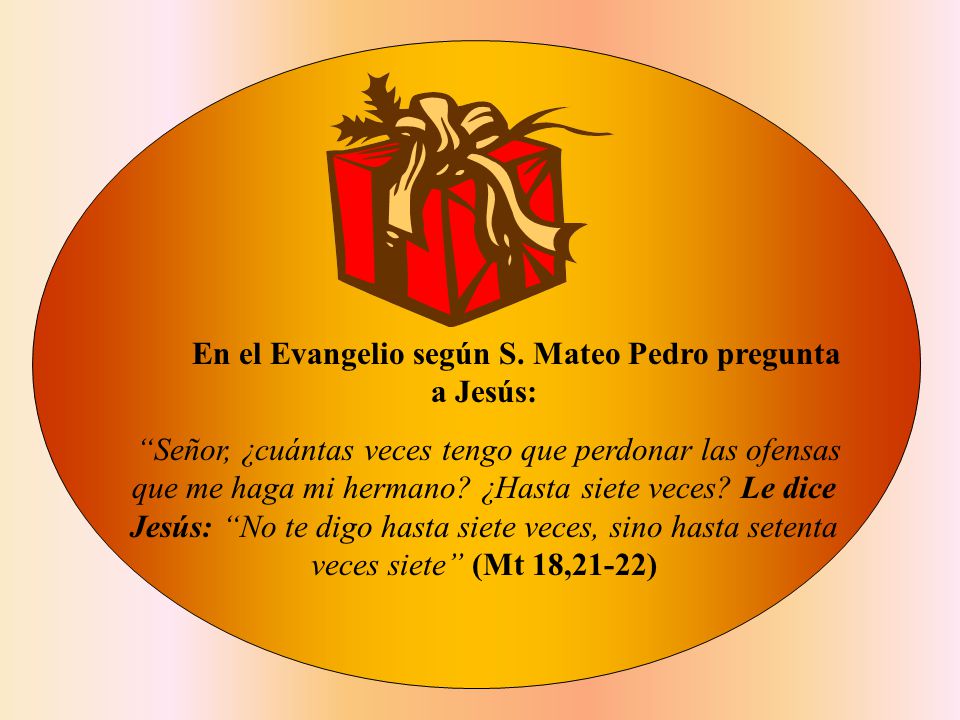 En el Evangelio según S. Mateo Pedro pregunta a Jesús: